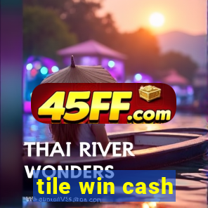 tile win cash